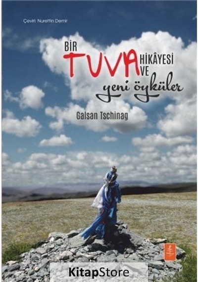 Bir Tuva Hikayesi ve Yeni Öyküler - Galsan Tschinag - Nobel Yaşam