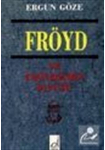 Fröyd ve Fröydizmin İçyüzü / Ergun Göze