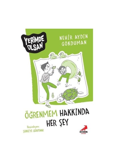 Öğrenmem Hakkında Her Şey - Yerimde Olsan - Nerhir Aydın Gökduman - Erdem Çocuk