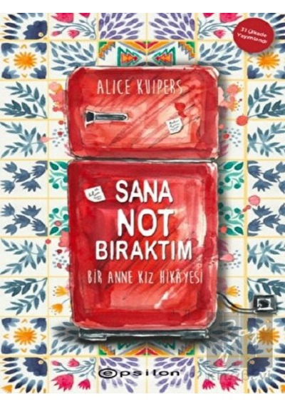 Sana Not Bıraktım - Bir Anne Kız Hikayesi - Alice Kuipers - Epsilon Yayınevi