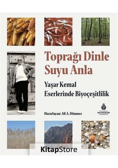 Toprağı Dinle Suyu Anla - Yaşar Kemal Eserlerinde Biyoçeşitlili