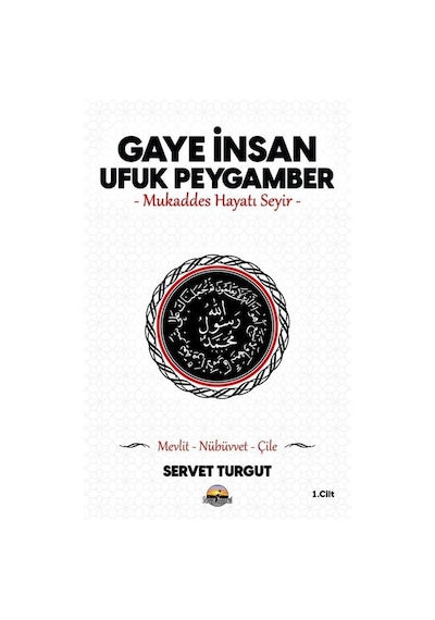 Gaye İnsan - Ufuk Peygamber (Cilt 1) / Servet Turgut