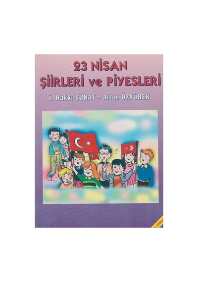 23 Nisan Şiirleri Ve Piyesleri - İsmail Hakkı Sunata Altan Özyürek İlk Baskı 2001