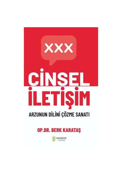 Cinsel İletişim - Arzunun Dilini Çözme Sanatı - Berk Karataş - Bambuk Yayınevi