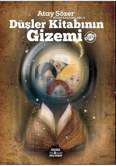 Düşler Kitabının Gizemi - Kitap Kaçkınları 3 - Atay Sözer - Smirna Yayınları