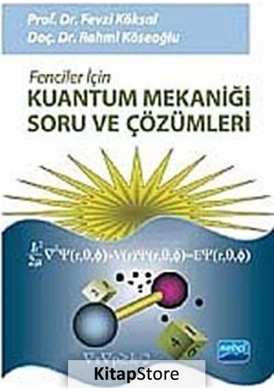 Fenciler İçin Kuantum Mekaniği Soru ve Çözümleri - Rahmi Köseoğlu -  Fevzi Köksal - Nobel Akademik Yayıncılık
