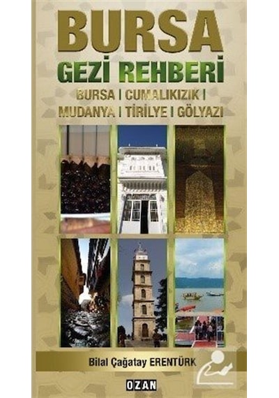 Bursa Gezi Rehberi - Bilal Çağatay Erentürk - Ozan Yayıncılık