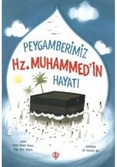 Peygamberimiz Hz.Muhammed'in Hayatı - Amine Kevser Karaca - Türkiye Diyanet Vakfı Yayınları