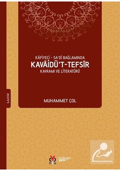 Kafiyeci - Sadi Bağlamında Kavaidü't - Tefsir Kavramı ve Literatürü - Muhammet Çol - DBY Yayınları