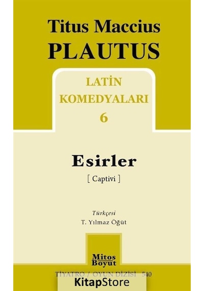 Latin Komedyaları 6 / Esirler / Titus Maccius Plautus