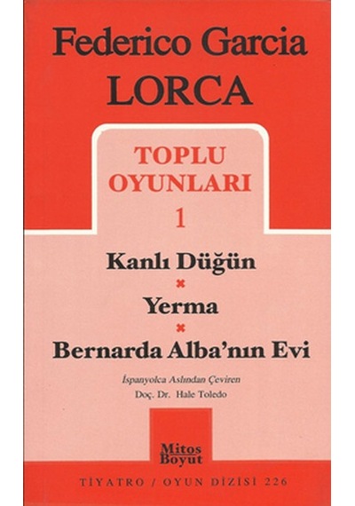 Toplu Oyunları 1 - Kanlı Düğün-Yerma-Bernarda Alba'nın Evi - Federico Garcia Lorca - Mitos Boyut Yayınları