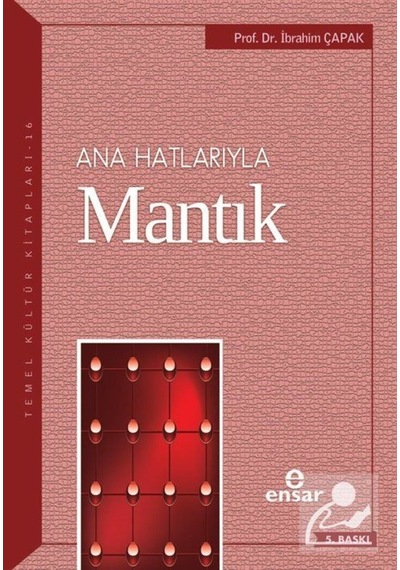 Anahatlarıyla Mantık / Dr. Ibrahim Çapak / Dr. Ibrahim Çapak 9786055309275