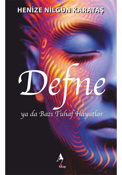 Defne Ya Da Bazı Tuhaf Hayatlar / Henize Nilgün Karataş