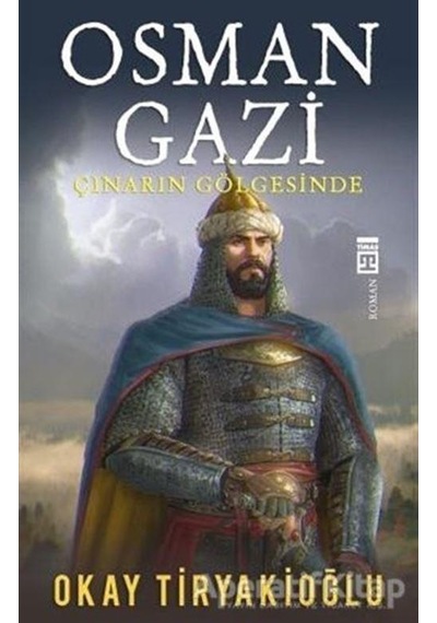 Osma Gazi Çınarın Gölgesinde - Okay Tiryakioğul - Timaş Yayınları