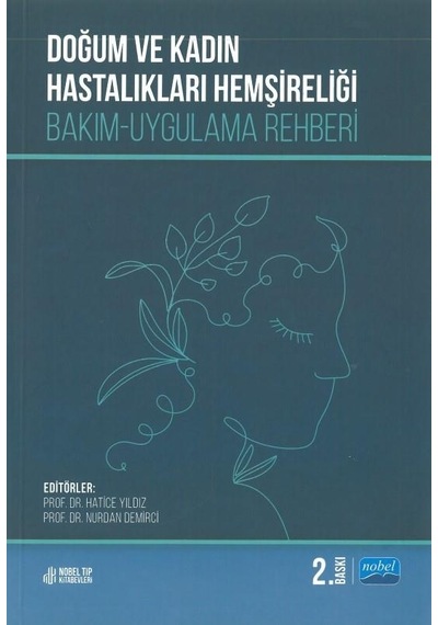 Doğum Ve Kadın Hastalıkları Hemşireliği: Bakım-uygulama Rehberi