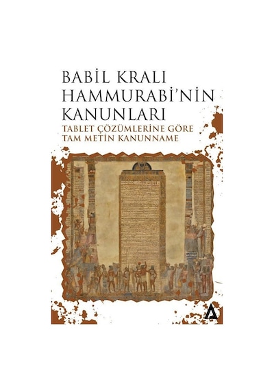 Babil Kralı Hammurabi'nin Kanunları - Tablet Çözümlerine Göre Tam Metin Kanunname - Hammurabi - Kanon Kitap