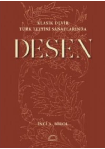 Desen-Klasik Devir Türk Tezyini Sanatlarında - İnci A. Birol - Kubbealtı Neşriyatı
