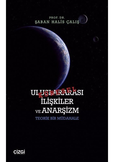 Küresel Uluslararası İlişkiler Ve Anarşizm / Prof. Dr. Şaban H...