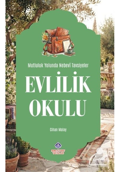 Evlilik Okulu Mutluluk Yolunda Nebevi Tavsiyeler / Cihan Malay