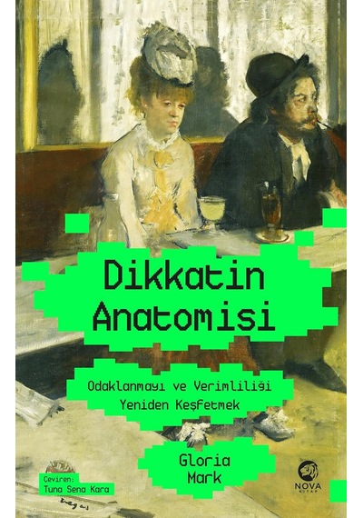 Dikkatin Anatomisi: Odaklanmayı Ve Verimliliği Yeniden Keşfetmek