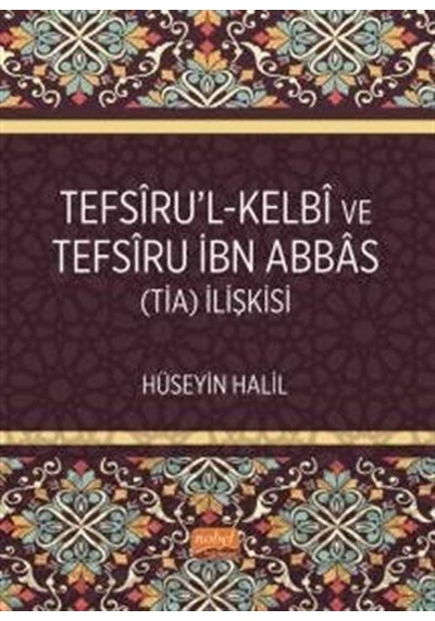 Tefsiru'l-Kelbi ve Tefsiru İbn Abbas (TİA) İlişkisi - Hüseyin Halil - Nobel Bilimsel Eserler