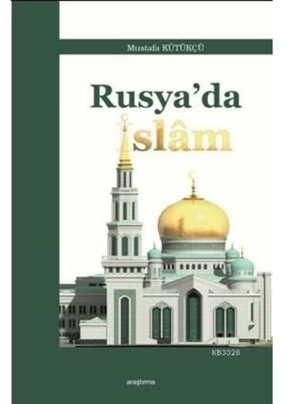 Rusya'da İslam  - Mustafa Kütükçü  - Araştırma Yayıncılık