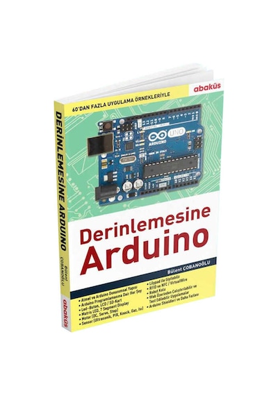 Derinlemesine Arduino  - Bülent Çobanoğlu  - Abaküs Kitap