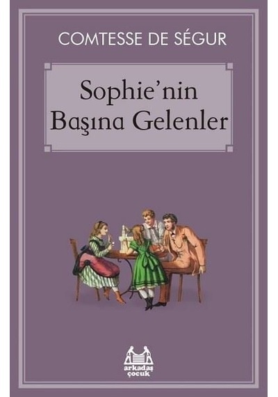 Sophienin Başına Gelenler - Comtesse de Segur - Arkadaş Yayıncılık