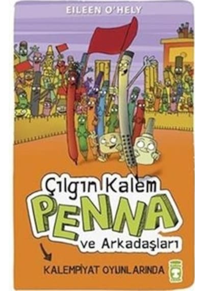 Çılgın Kalem Penna ve Arkadaşları - Kalempiyat Oyunlarında - Eileen O'Hely - Timaş Çocuk