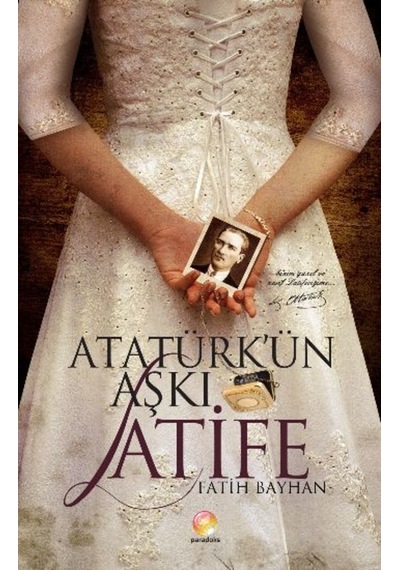 Atatürk'ün Aşkı Latife - Fatih Bayhan - Paradoks Kitap