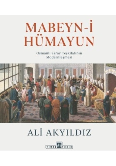 Mabeyn-i Hümayun Timaş Tarih Ali Akyıldız Tarih Kitaplığı Türkçe