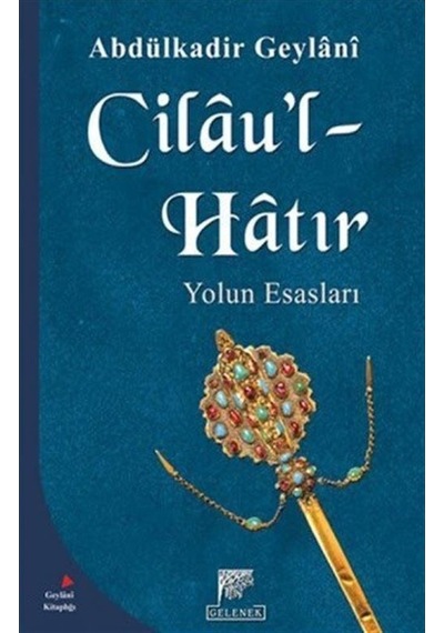 Cilau'l Hatır Yolun Esasları / Seyyid Abdülkadir Geylani 9789758861972