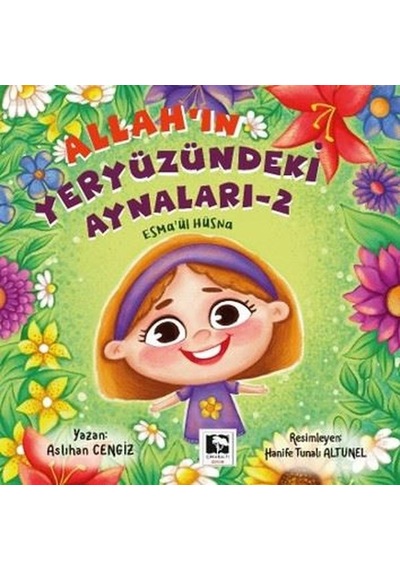 Allah'ın Yeryüzündeki Aynaları 2 - Esma'ül Hüsna - Aslıhan Cengiz - Çınaraltı Yayınları