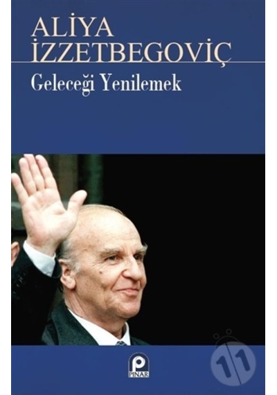 Geleceği Yenilemek Aliya İzzetbegoviç