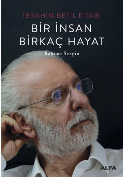 Bir İnsan Birkaç Hayat - Rahime Sezgin - Alfa Yayıncılık
