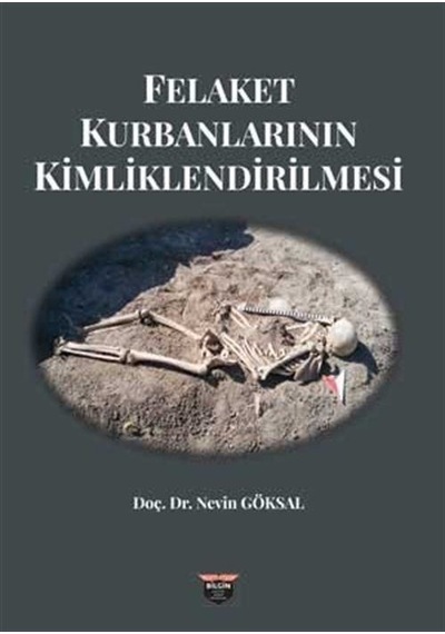 Felaket Kurbanlarının Kimliklendirilmesi - Nevin Göksal - Bilgin Kültür Sanat