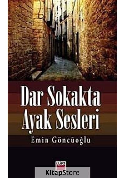 Dar Sokakta Ayak Sesleri - Emin Göncüoğlu - Elips Kitapları