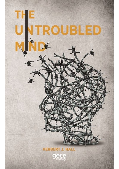 The Untroubled Mind - Herbert J. Hall - Gece Kitaplığı