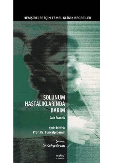 Solunum Hastalıklarında Bakım: Hemşireler İçin Temel Klinik Be...