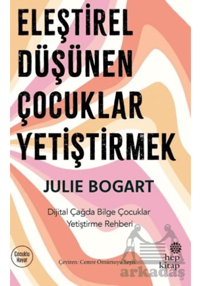 Eleştirel Düşünen Çocuklar Yetiştirmek Hep Kitap