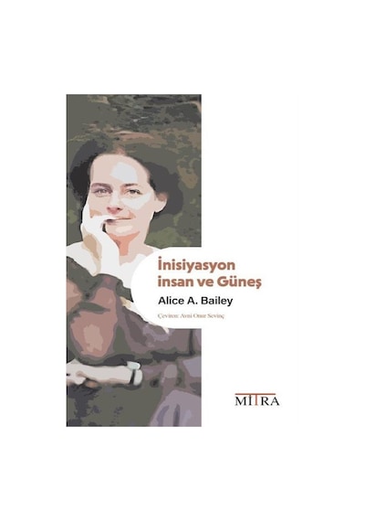 İnisiyasyon: İnsan Ve Güneş / Alice A. Bailey