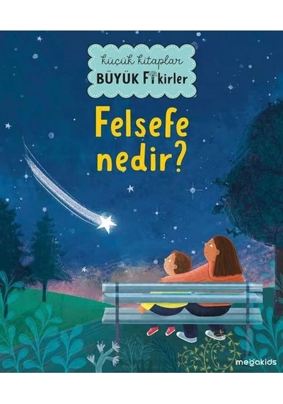 Küçük Kitaplar Büyük Fikirler - Felsefe Nedir