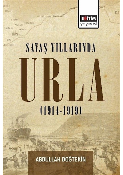 Savaş Yıllarında Urla (1914  - 1919)  - Abdullah Doğtekin  - Eğitim Yayınevi