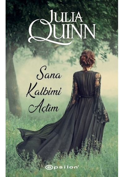 Sana Kalbimi Açtım - Julia Quinn - Epsilon Yayınevi