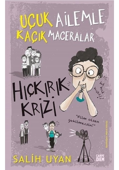 Hıçkırık Krizi - Uçuk Ailemle Kaçık Maceralar - Salih Uyan - Carpediem Kitap