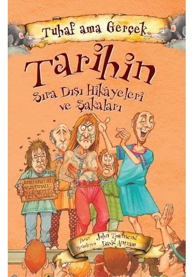 Tuhaf Ama Gerçek - Tarihin Sıra Dışı Hikayeleri ve Şakaları - John Towosend - Yağmur Çocuk