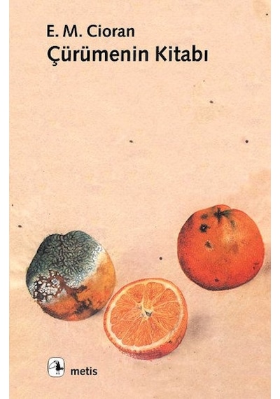 Çürümenin Kitabı - Emil Michel Cioran - Metis Yayınları