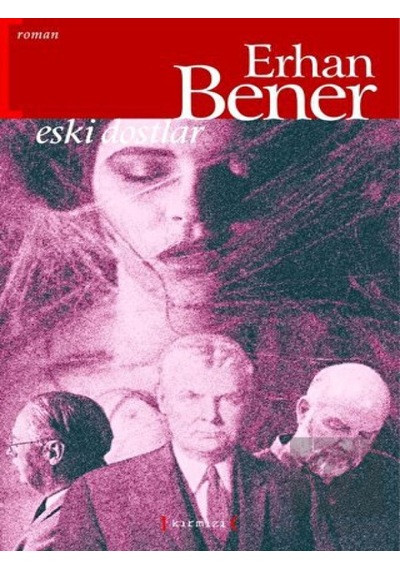 Eski Dostlar - Erhan Bener - Kırmızı Yayınları