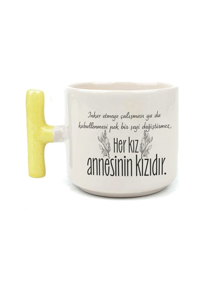 Her Kız Annesinin Kızıdır Baskılı Yeşil Kulplu T Kupa Bardak Fincan Mug Sarı Kulp