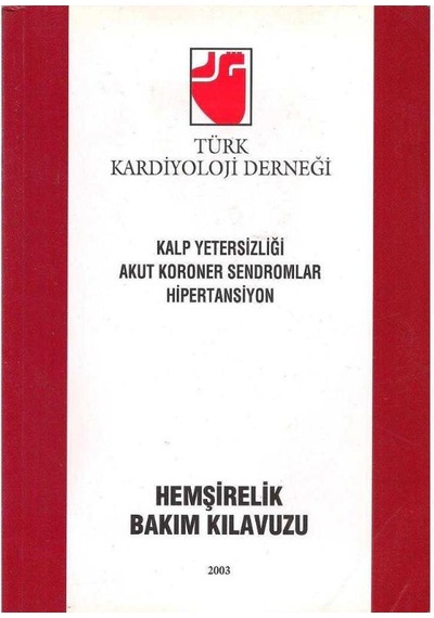 Kalp Yetersizliği Akut Koroner Sendromlar Hipertansiyon Hemşirelik Bakım Kılavuzu